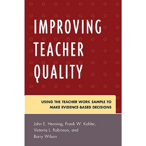 Improving Teacher Quality: Using the Teacher Work Sample to Make Evidence-Based Decisions Paperback, Rowman & Littlefield Education
