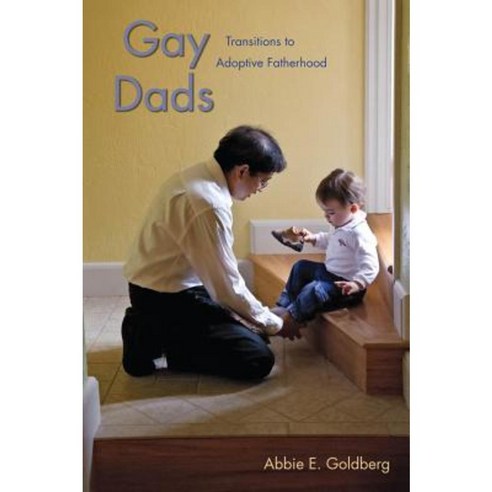 Gay Dads: Transitions to Adoptive Fatherhood Hardcover, New York University Press