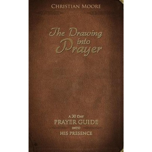 The Drawing Into Prayer: A 30 Day Prayer Devotional Paperback, Createspace Independent Publishing Platform