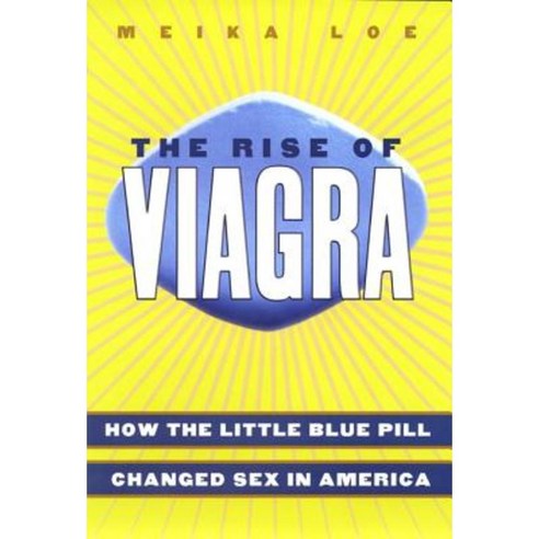 [도서] The Rise of Viagra: How the Little Blue Pill Changed Sex in America Hardcover, New York University Press