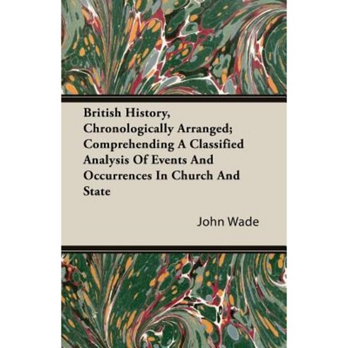 British History Chronologically Arranged; Comprehending a Classified Analysis of Events and Occurrences in Church and State Paperback, Fitts Press