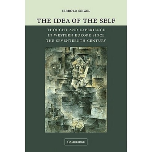 The Idea of the Self: Thought and Experience in Western Europe Since the Seventeenth Century Hardcover, Cambridge University Press