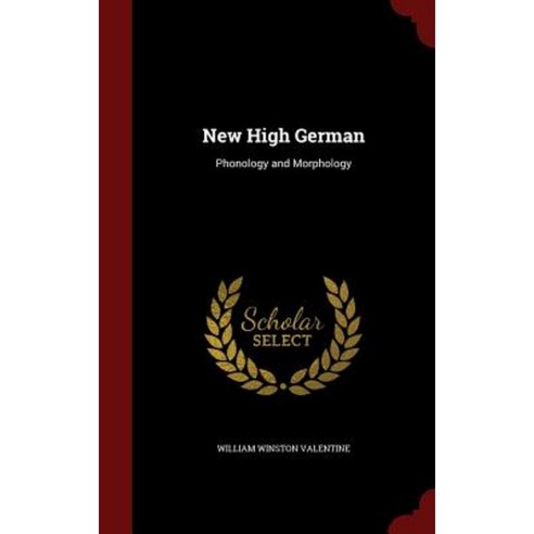 New High German: Phonology and Morphology Hardcover, Andesite Press