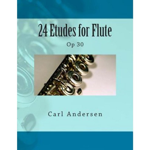 24 Etudes for Flute: Op 30 Paperback, Createspace Independent Publishing Platform