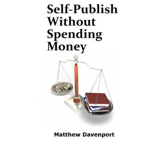 Self-Publish Without Spending Money Paperback, Createspace