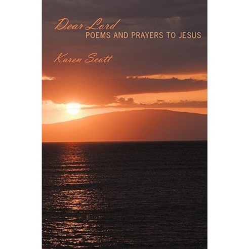 Dear Lord: Poems and Prayers to Jesus Paperback, Authorhouse