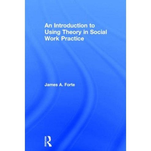 An Introduction to Using Theory in Social Work Practice Hardcover, Routledge