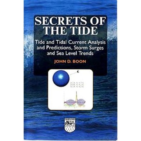 Secrets of the Tide: Tide and Tidal Current Analysis and Predictions Storm Surges and Sea Level Trends Paperback, Woodhead Publishing