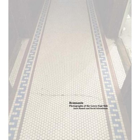 Janet Russek and David Scheinbaum: Remnants: Photographs of the Lower East Side Hardcover, Radius Books