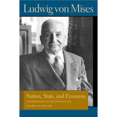 Nation State and Economy: Contributions to the Politics and History of Our Time Paperback, Liberty Fund