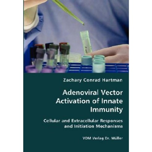 Adenoviral Vector Activation of Innate Immunity Paperback, VDM Verlag Dr. Mueller E.K.