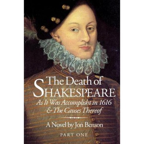 The Death of Shakespeare: As It Was Accomplisht in 1616 and the Causes Thereof Paperback, Nedward, LLC
