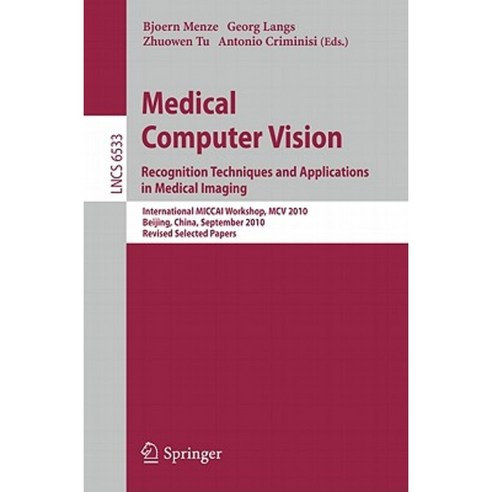 Medical Computer Vision: Recognition Techniques and Applications in Medical Imaging Paperback, Springer