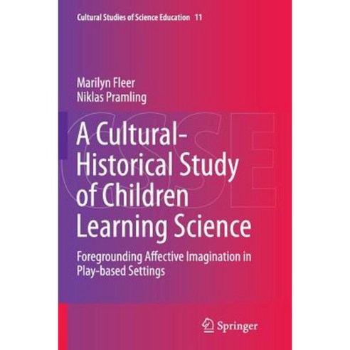 A Cultural-Historical Study of Children Learning Science: Foregrounding Affective Imagination in Play-Based Settings Paperback, Springer