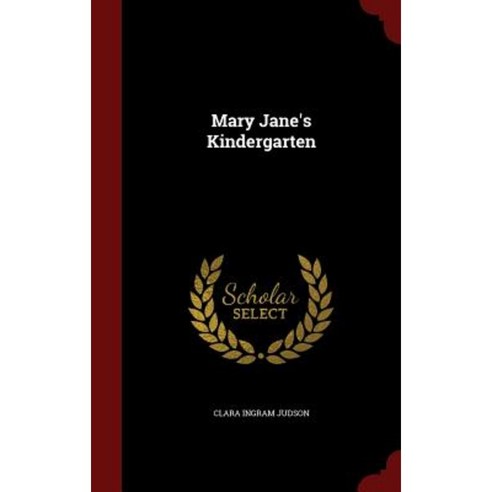 Mary Jane''s Kindergarten Hardcover, Andesite Press