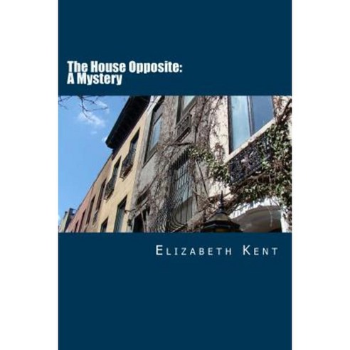 The House Opposite: A Mystery Paperback, Createspace