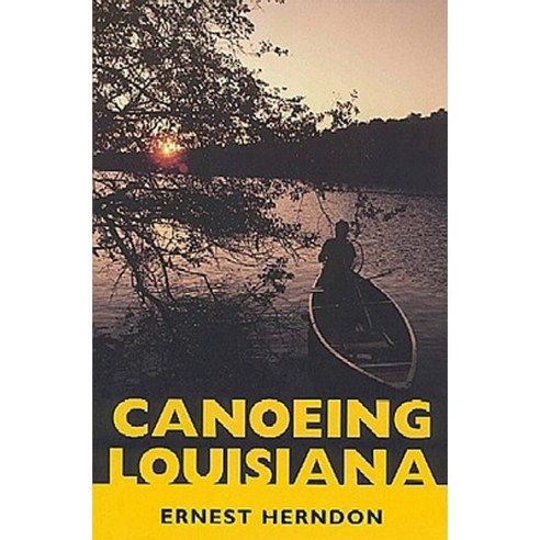 Canoeing Louisiana Paperback, University Press of Mississippi