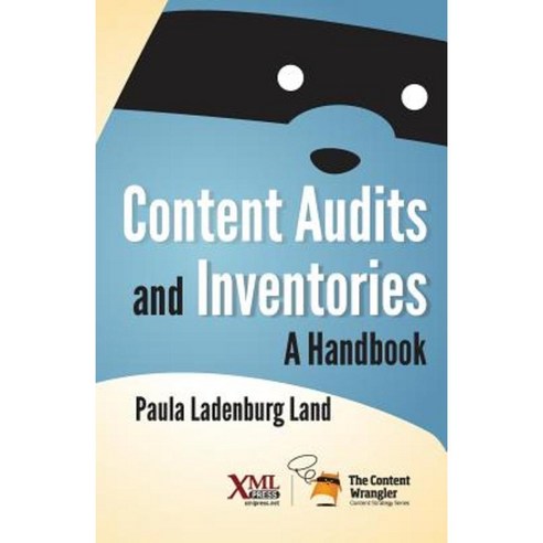 Content Audits and Inventories: A Handbook Paperback, XML Press