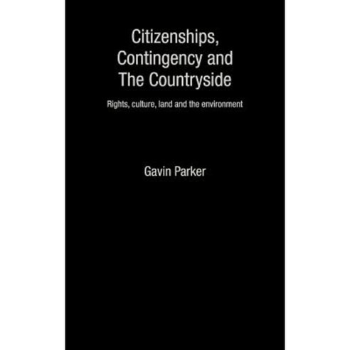 Citizenships Contingency and the Countryside: Rights Culture Land and the Environment Hardcover, Routledge