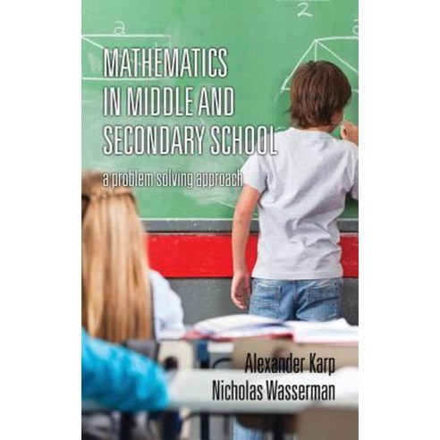 Mathematics in Middle and Secondary School: A Problem Solving Approach (Hc) Hardcover, Information Age Publishing