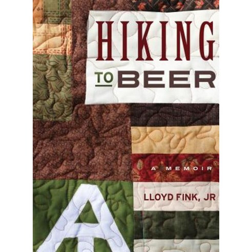 Hiking to Beer: A Memoir Hardcover, North Loop Press