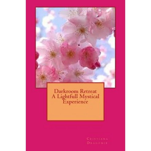 Darkroom Retreat - A Lightfull Mystical Experience Paperback ...
