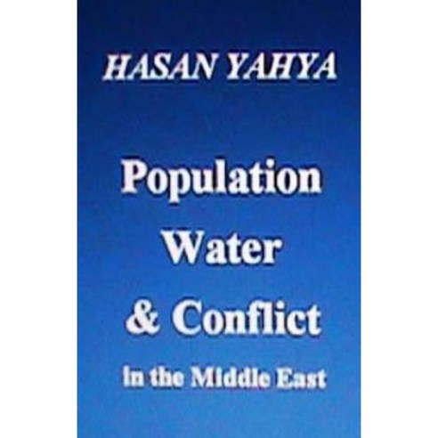 Population Water & Conflict in the Middle East Paperback, Createspace Independent Publishing Platform