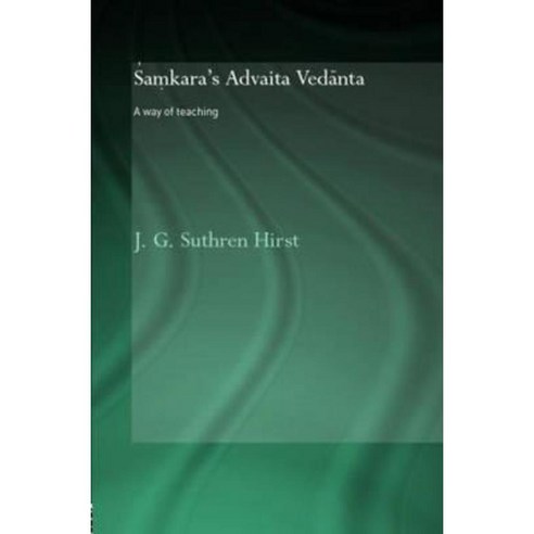 Samkara''s Advaita Vedanta: A Way of Teaching Hardcover, Routledge