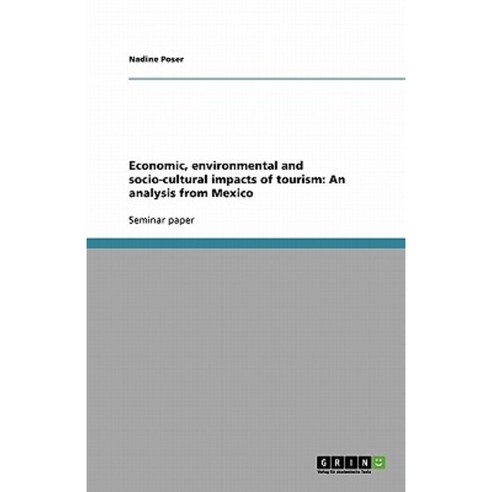 Economic Environmental and Socio-Cultural Impacts of Tourism: An Analysis from Mexico Paperback, Grin Publishing