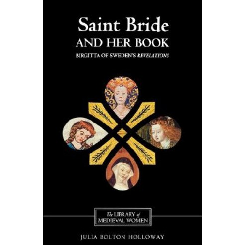 Saint Bride and Her Book: Birgitta of Sweden''s Revelations'' Paperback, Boydell & Brewer