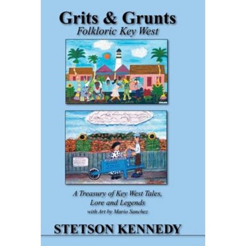 Grits & Grunts: Folkloric Key West Hardcover, Pineapple Press