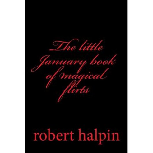 The Little January Book of Magical Flirts Paperback, Createspace Independent Publishing Platform