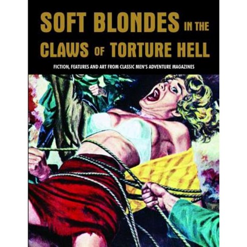 Soft Blondes in the Claws of Torture Hell Paperback, Deicide Press