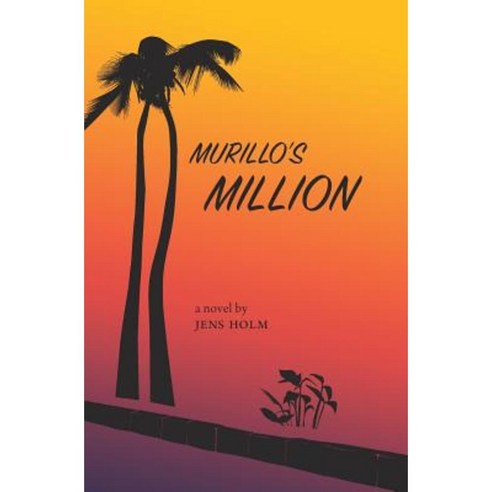 Murillo''s Million Paperback, Createspace Independent Publishing Platform