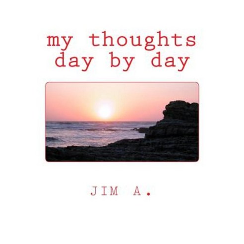 My Thoughts Day by Day: Daily Meditations Paperback, Createspace Independent Publishing Platform