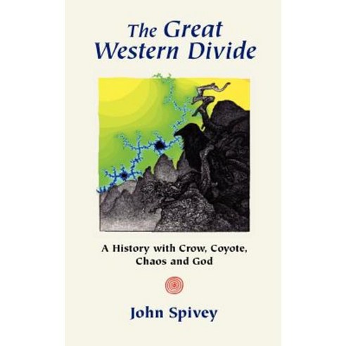 The Great Western Divide: A History with Crow Coyote Chaos and God Paperback, Crowscry Press