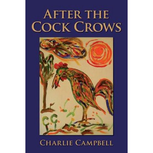 After the Cock Crows Paperback, Createspace Independent Publishing Platform