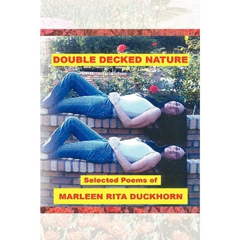 Double Decked Nature: Selected Poems by Marleen Rita Duckhorn Paperback, Xlibris Corporation