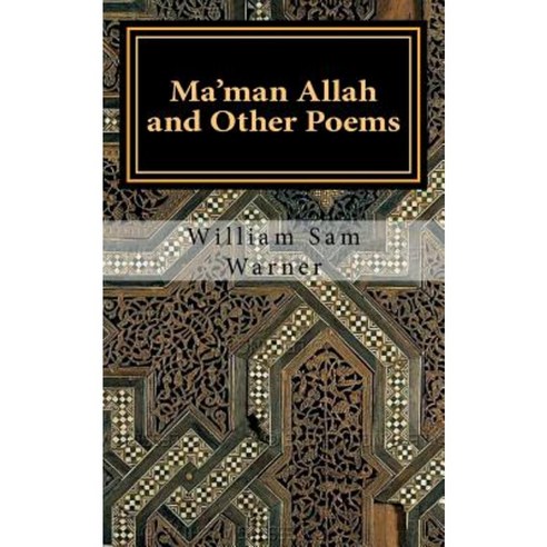 Ma''man Allah and Other Poems Paperback, Createspace Independent Publishing Platform