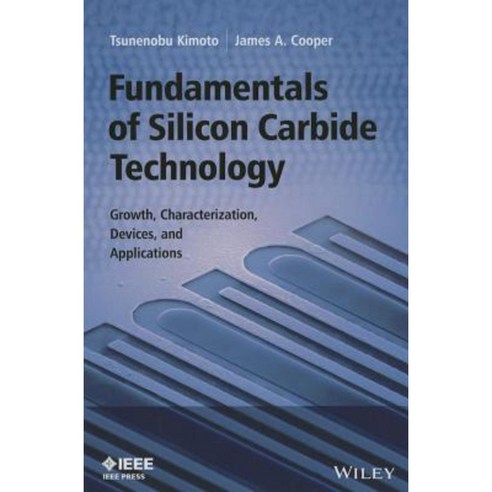 Fundamentals of Silicon Carbide Technology: Growth Characterization Devices and Applications Hardcover, Wiley-IEEE Press