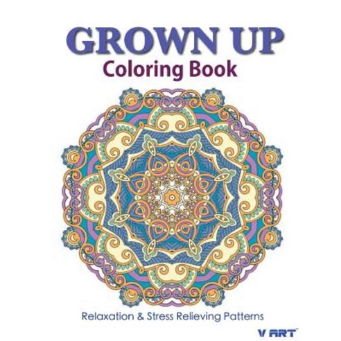 Grown Up Coloring Book 18: Coloring Books for Grownups: Stress Relieving Patterns Paperback, Createspace Independent Publishing Platform