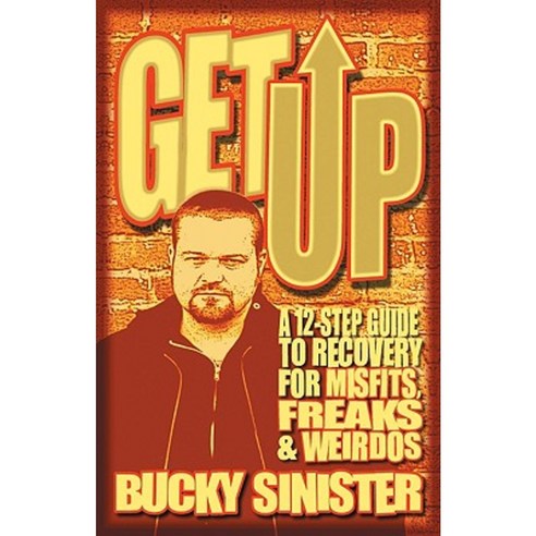 Get Up: A 12-Step Guide to Recovery for Misfits Freaks and Weirdos Paperback, Conari Press