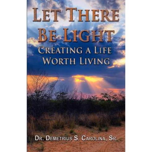 Let There Be Light Creating a Life Worth Living Paperback, Fortis