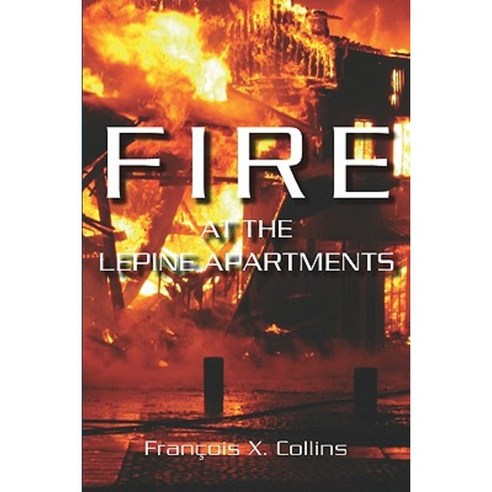 Fire at the Lepine Apartments Paperback, Booksurge Publishing
