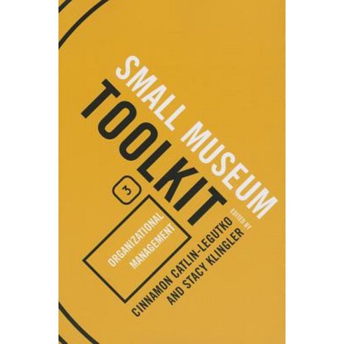 Small Museum Toolkit Book 3: Organizational Management Paperback, Altamira Press