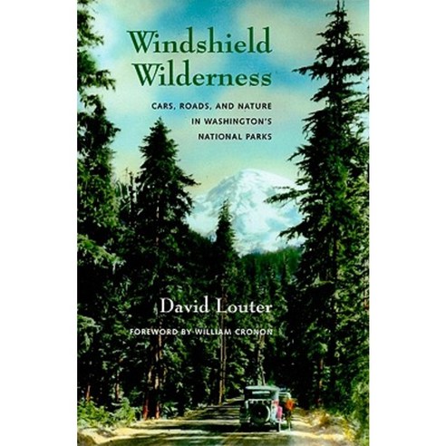 Windshield Wilderness: Cars Roads and Nature in Washington''s National Parks Paperback, University of Washington Press