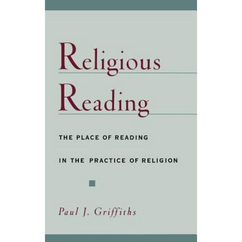 Religious Reading: The Place of Reading in the Practice of Religion Hardcover, Oxford University Press, USA