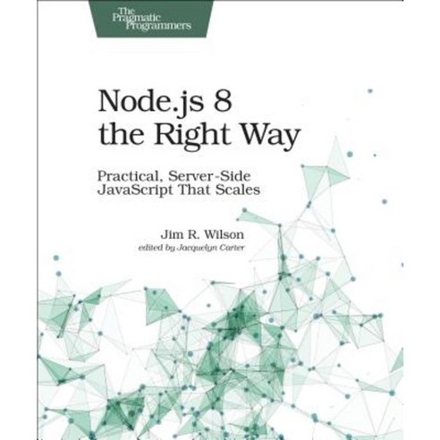 Node.Js 8 the Right Way: Practical Server-Side JavaScript That Scales Paperback, Pragmatic Bookshelf