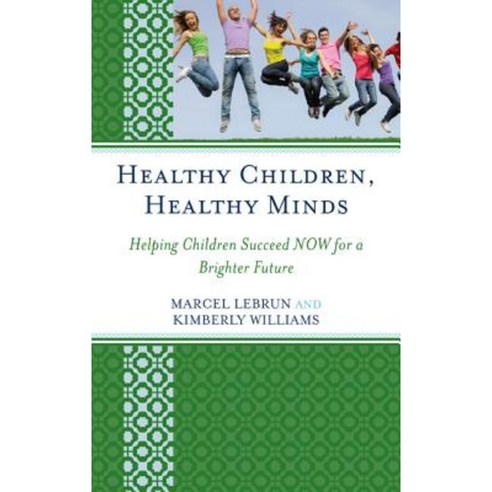 Healthy Children Healthy Minds: Helping Children Succeed Now for a Brighter Future Hardcover, Rowman & Littlefield Publishers