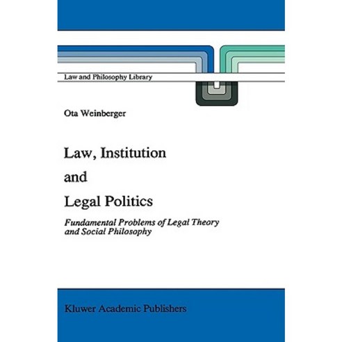 Law Institution and Legal Politics: Fundamental Problems of Legal Theory and Social Philosophy Hardcover, Springer